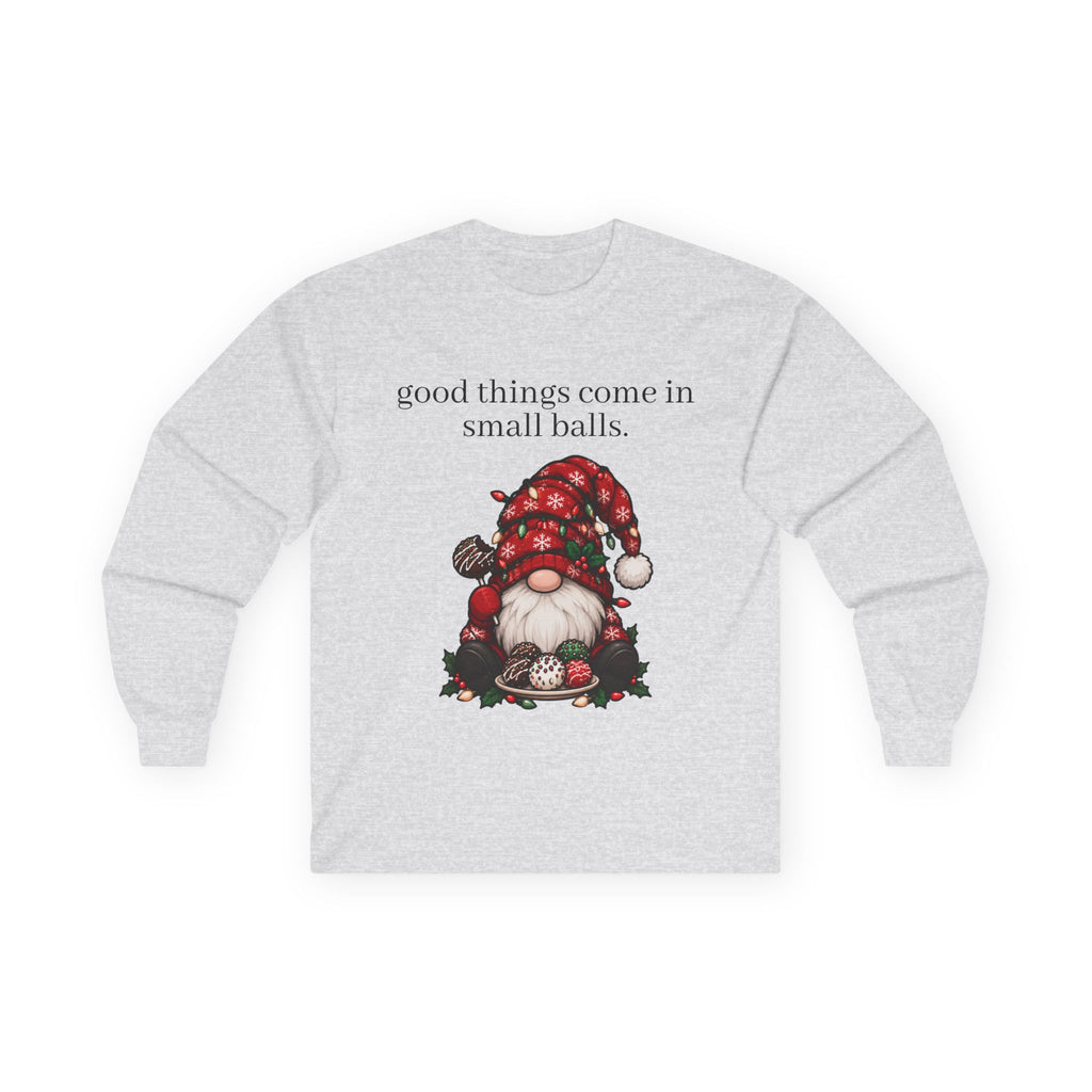 good things come in small balls long sleeve tee
