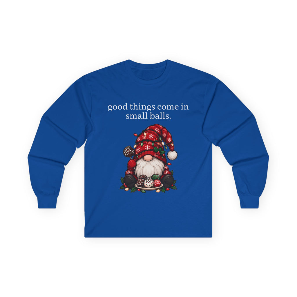 good things come in small balls long sleeve tee