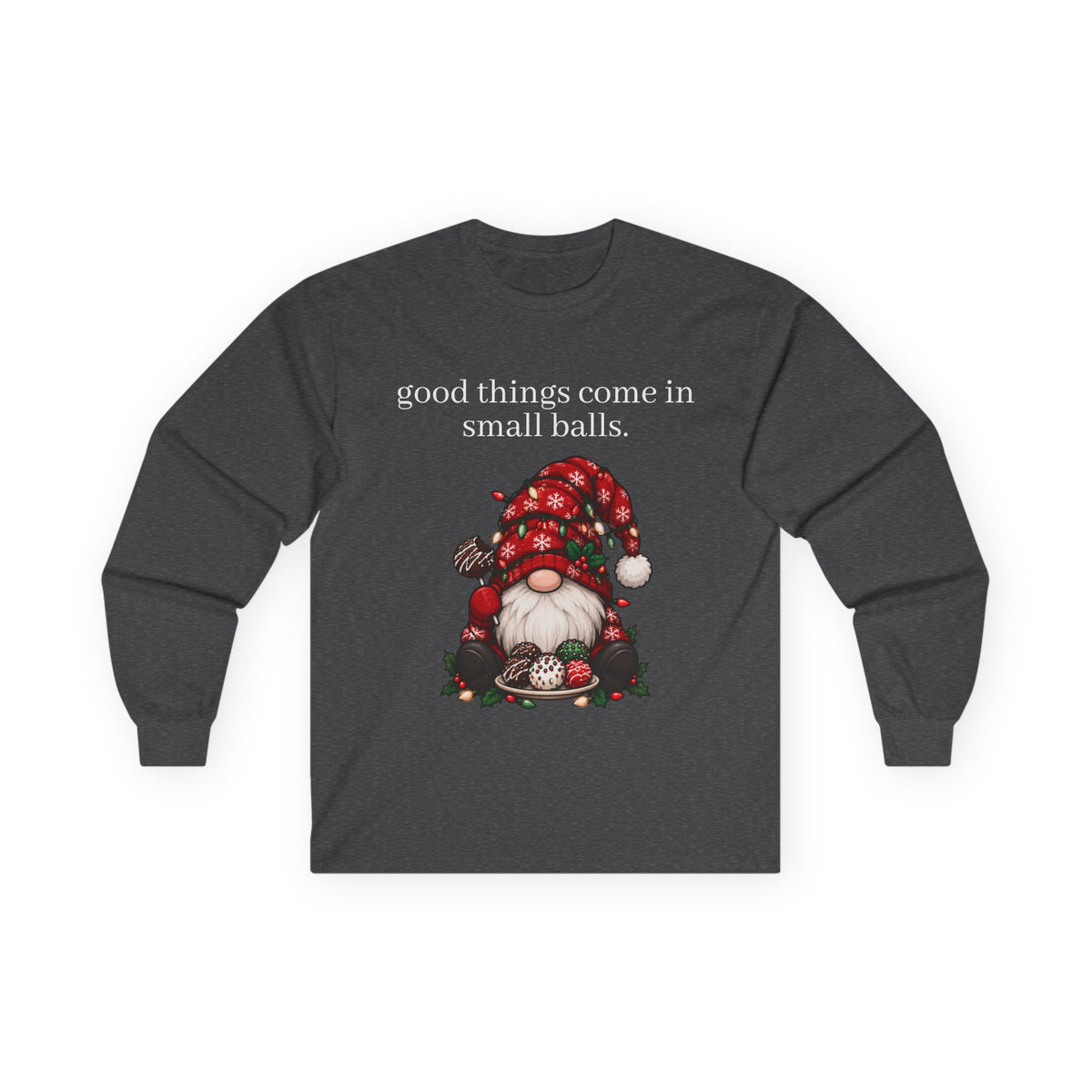 good things come in small balls long sleeve tee