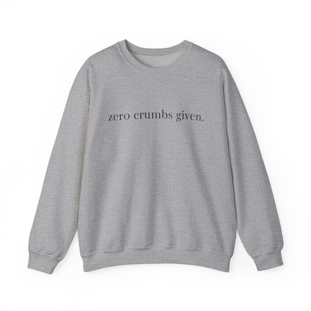 zero crumbs given Crewneck Sweatshirt