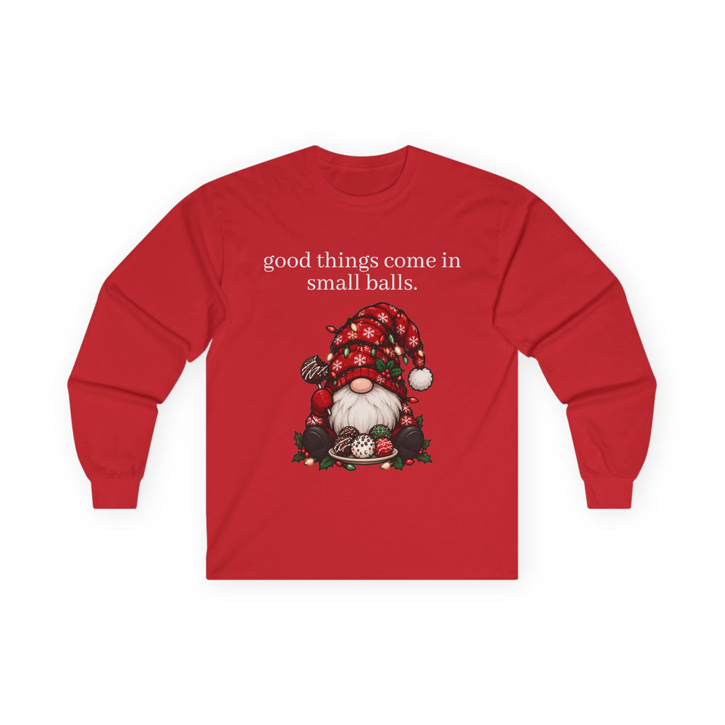 good things come in small balls long sleeve tee