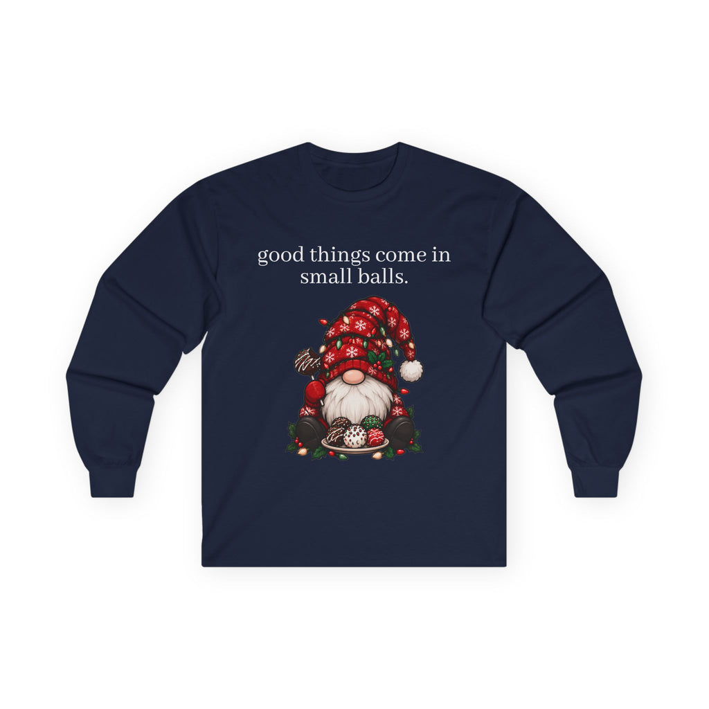good things come in small balls long sleeve tee