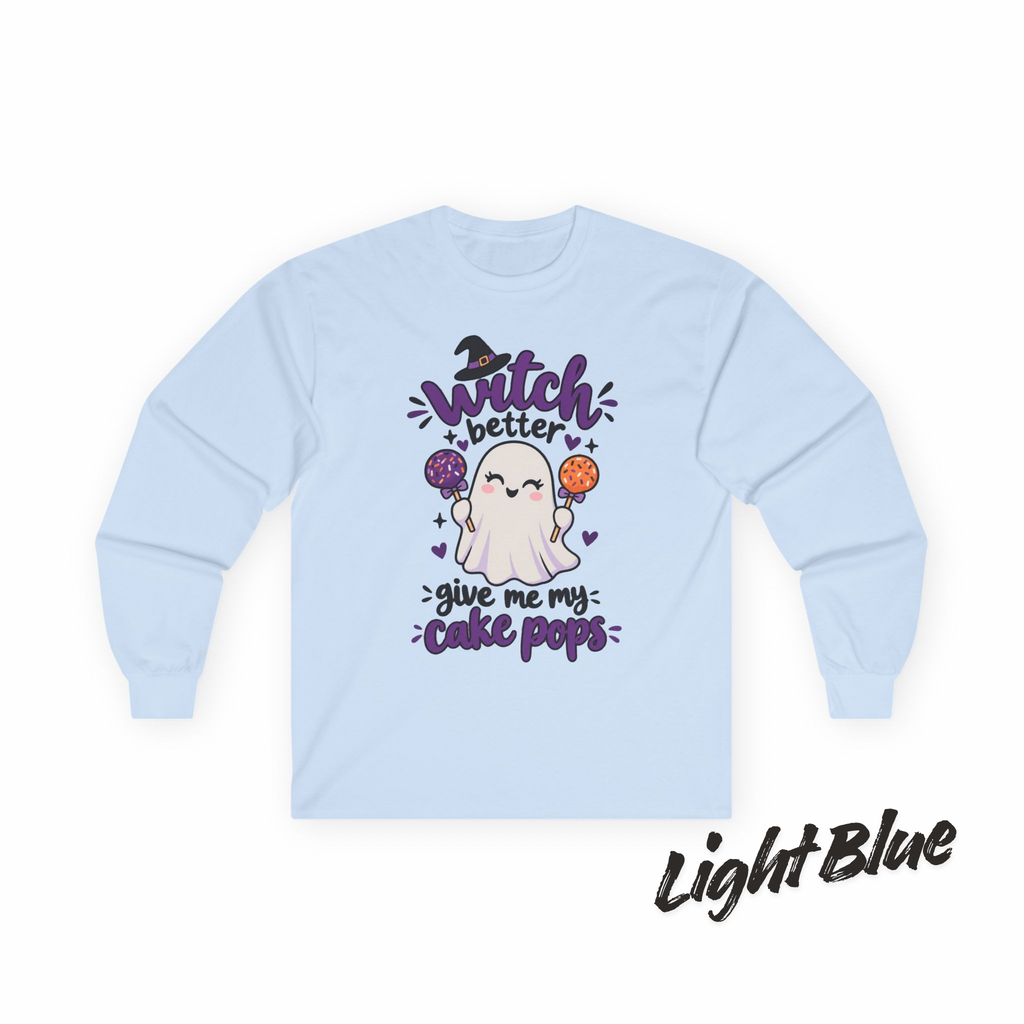Witch Better Give Me My Cake Pops Long Sleeve Tee