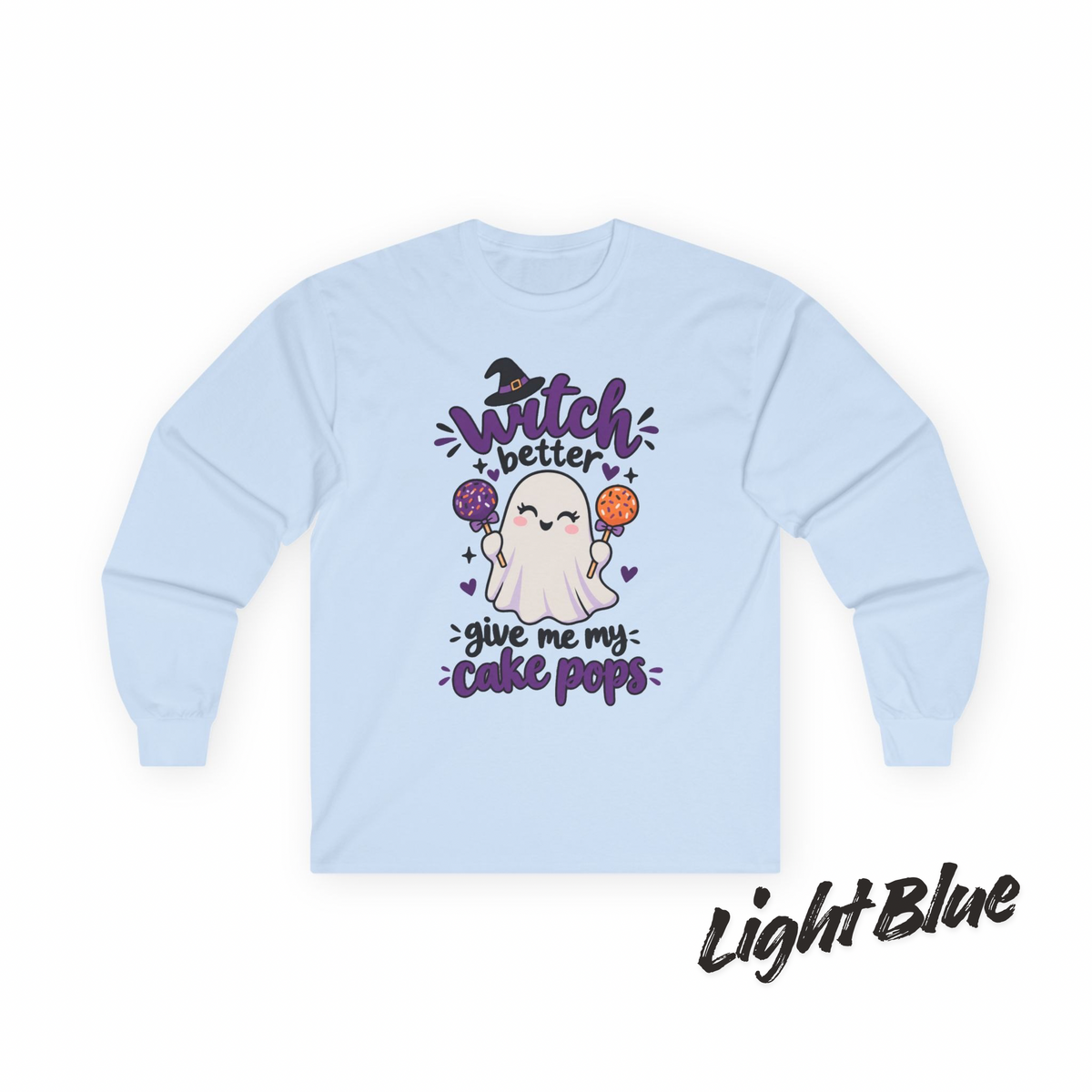 Witch Better Give Me My Cake Pops Long Sleeve Tee