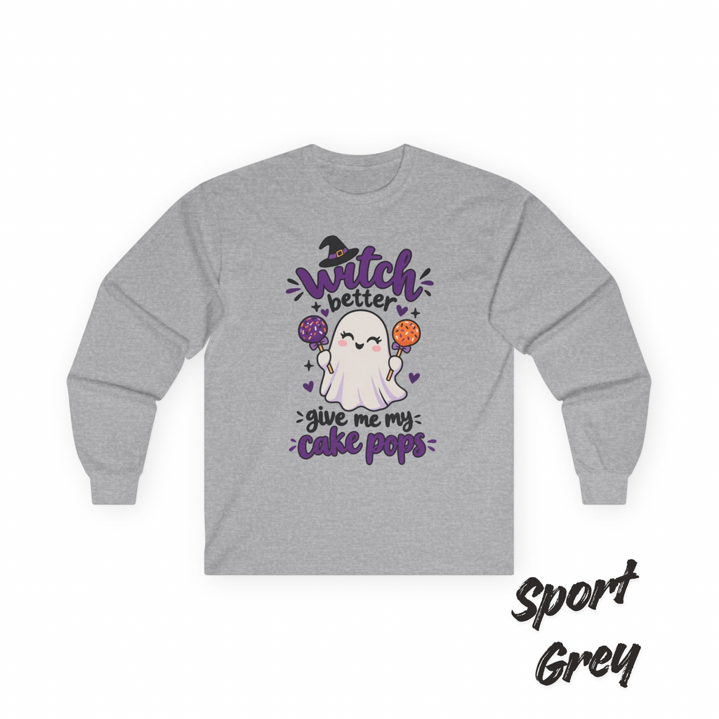 Witch Better Give Me My Cake Pops Long Sleeve Tee