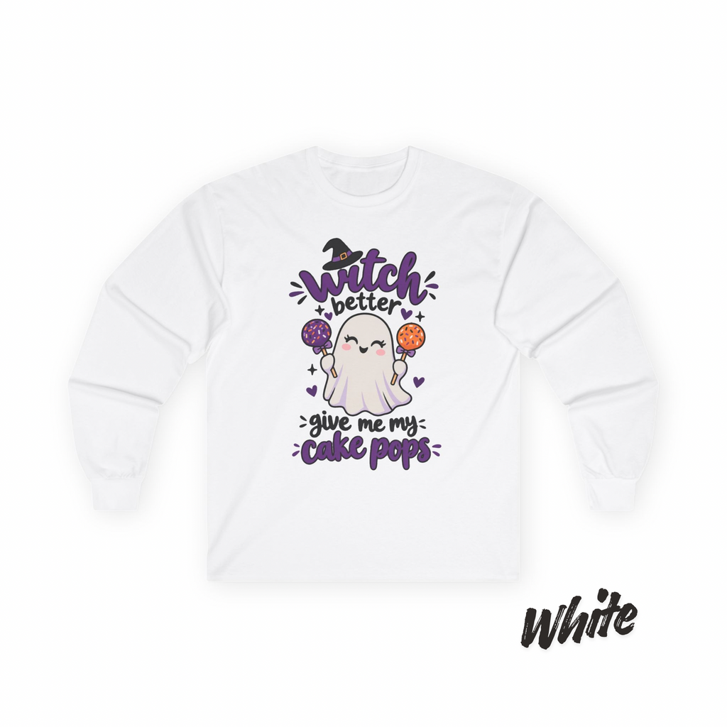Witch Better Give Me My Cake Pops Long Sleeve Tee