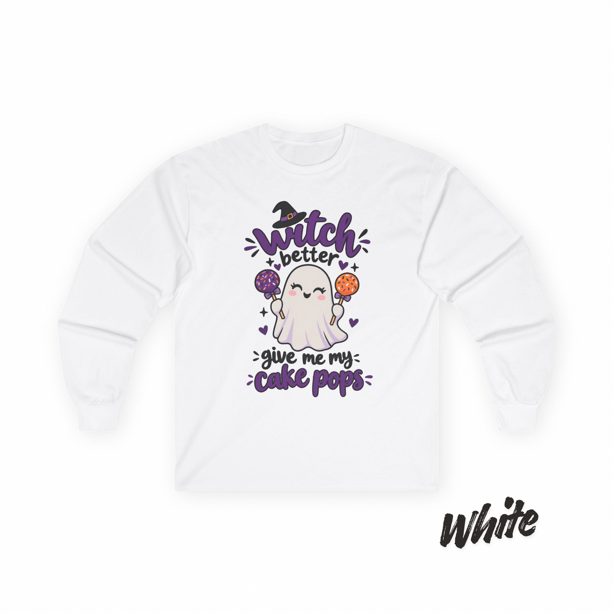 Witch Better Give Me My Cake Pops Long Sleeve Tee