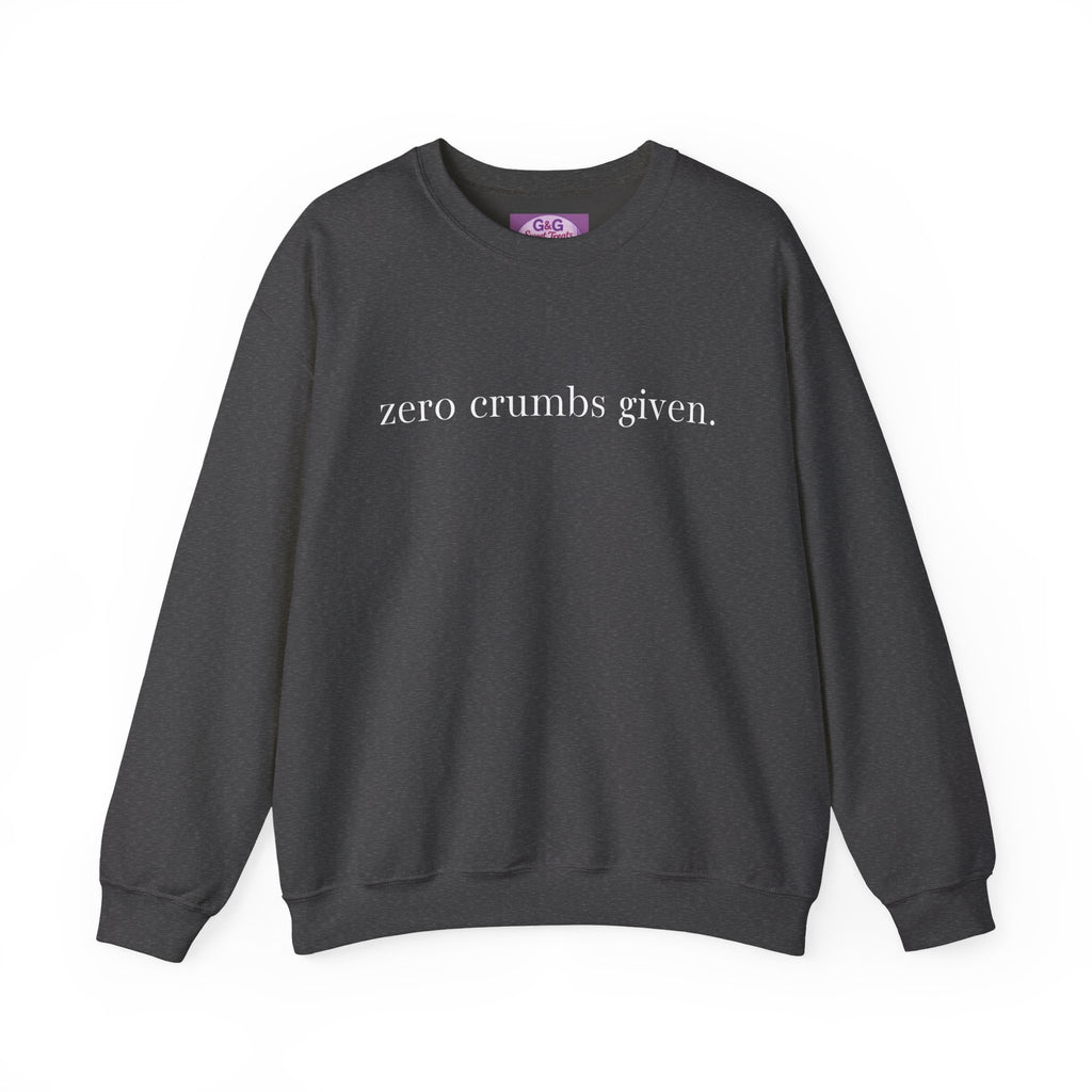 zero crumbs given Crewneck Sweatshirt