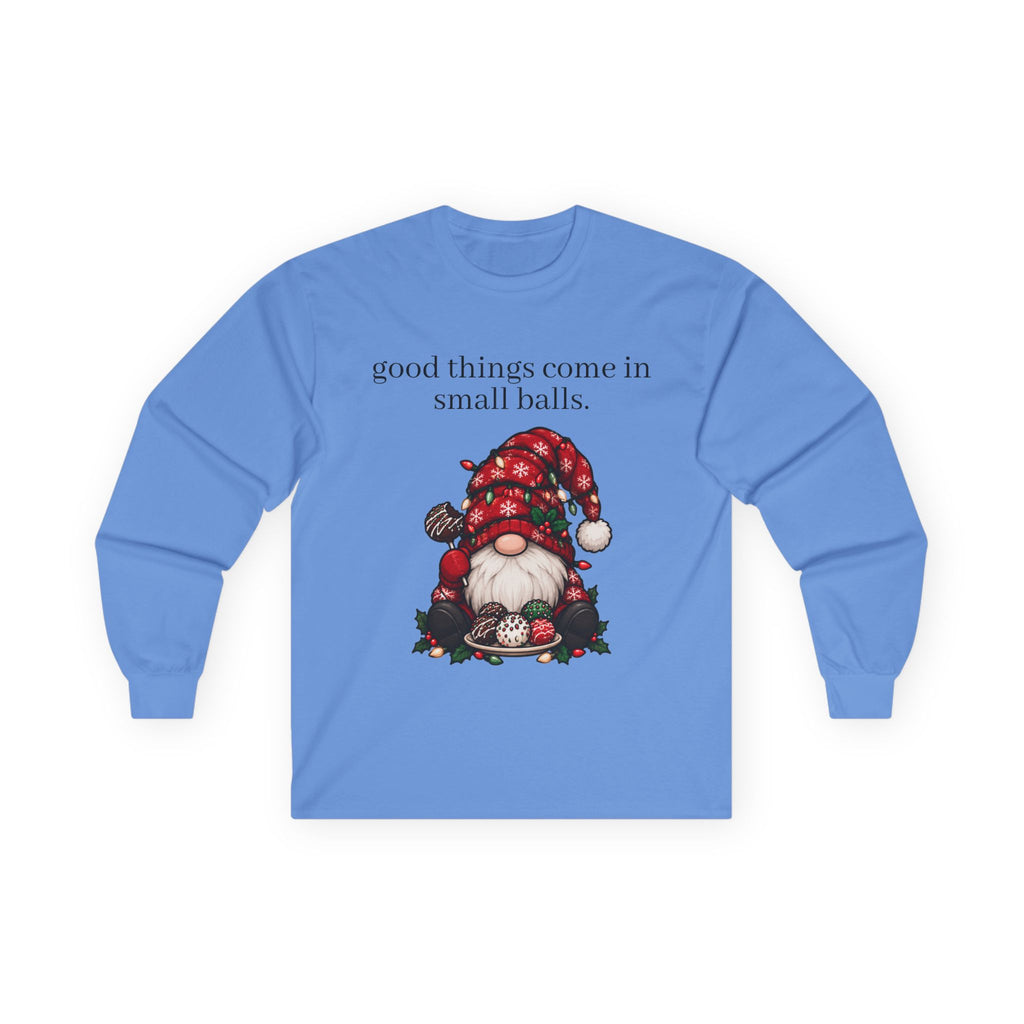 good things come in small balls long sleeve tee