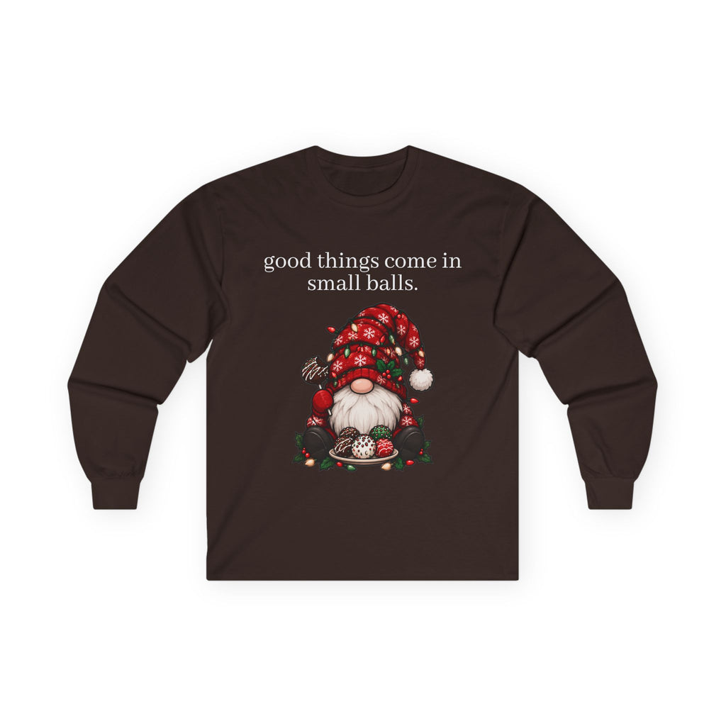 good things come in small balls long sleeve tee