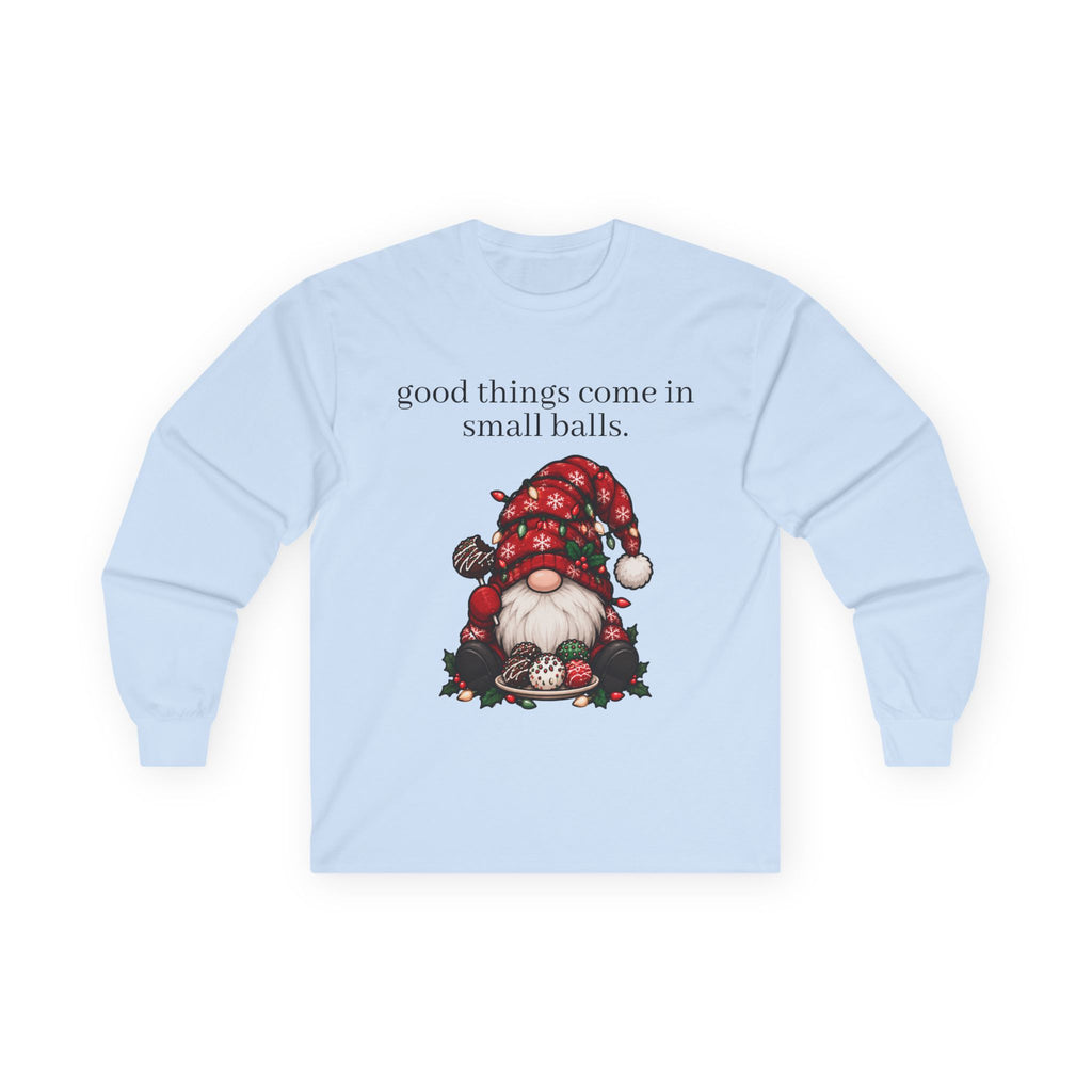 good things come in small balls long sleeve tee