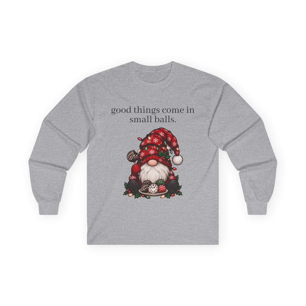 good things come in small balls long sleeve tee