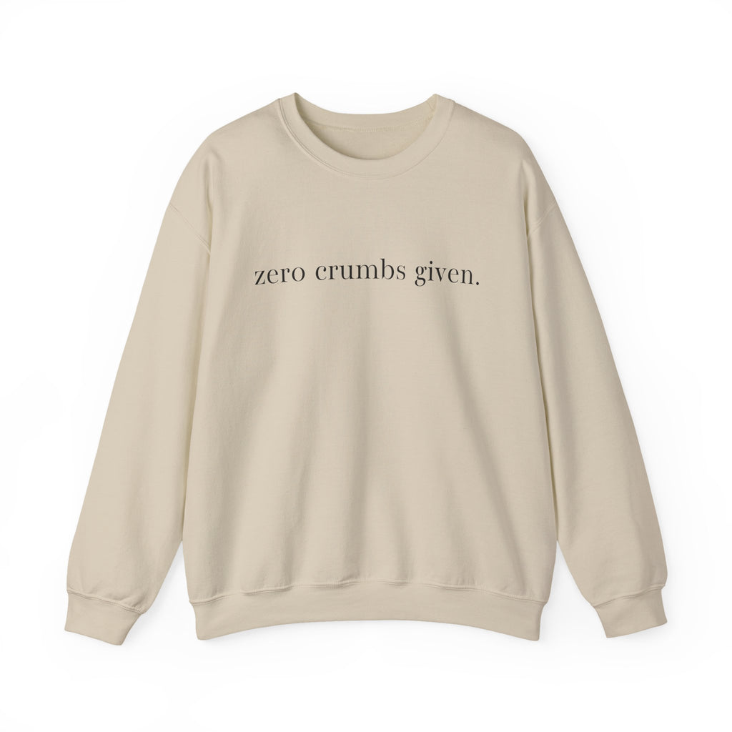 zero crumbs given Crewneck Sweatshirt