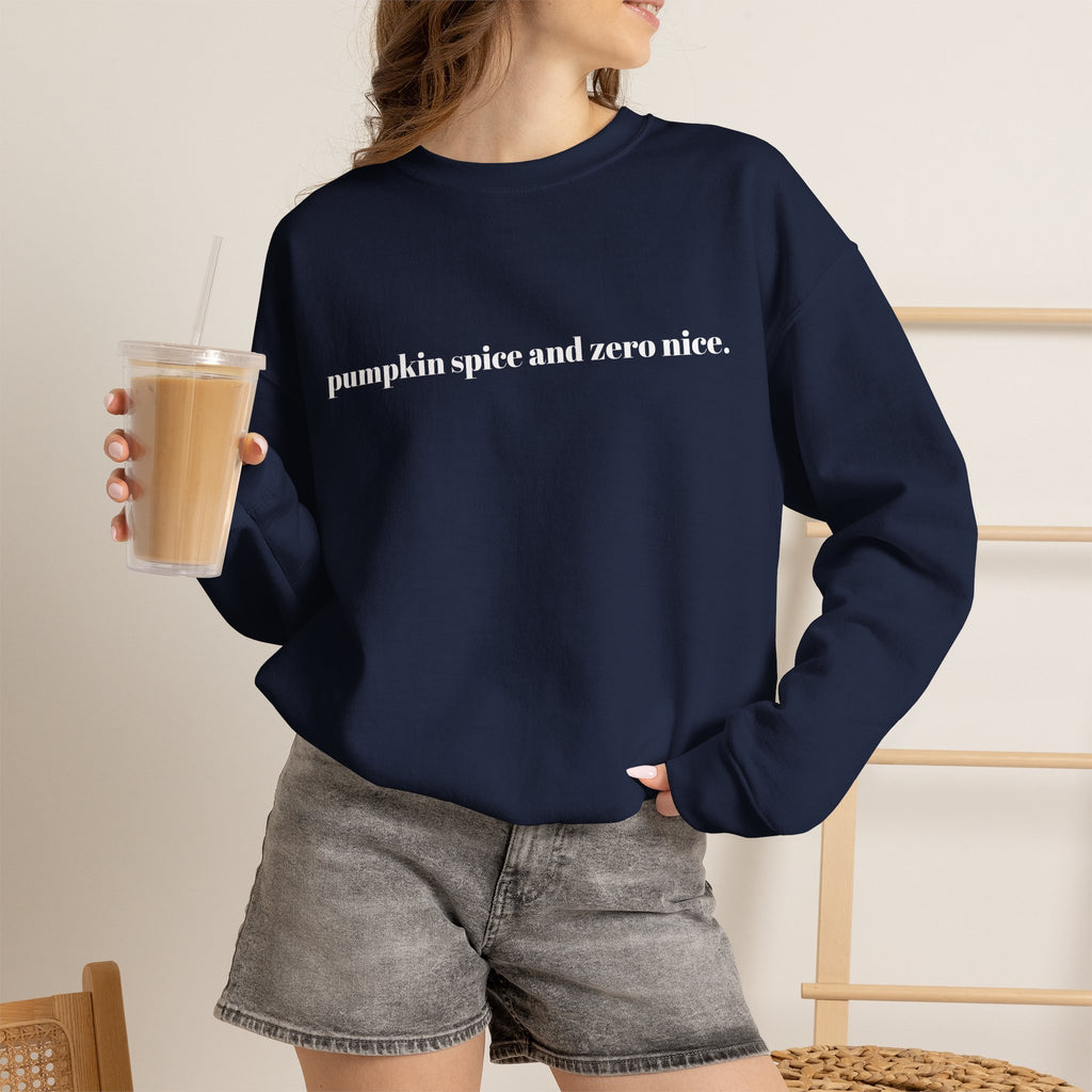 pumpkin spice and zero nice Crewneck